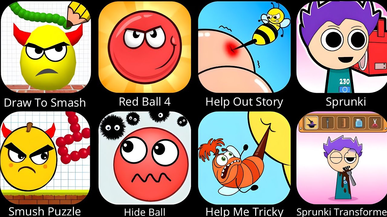 Draw To Smash, Red Ball 4, Help Out Story, Sprunki, Smush Puzzle, Hide Ball, Help Me Tricky……