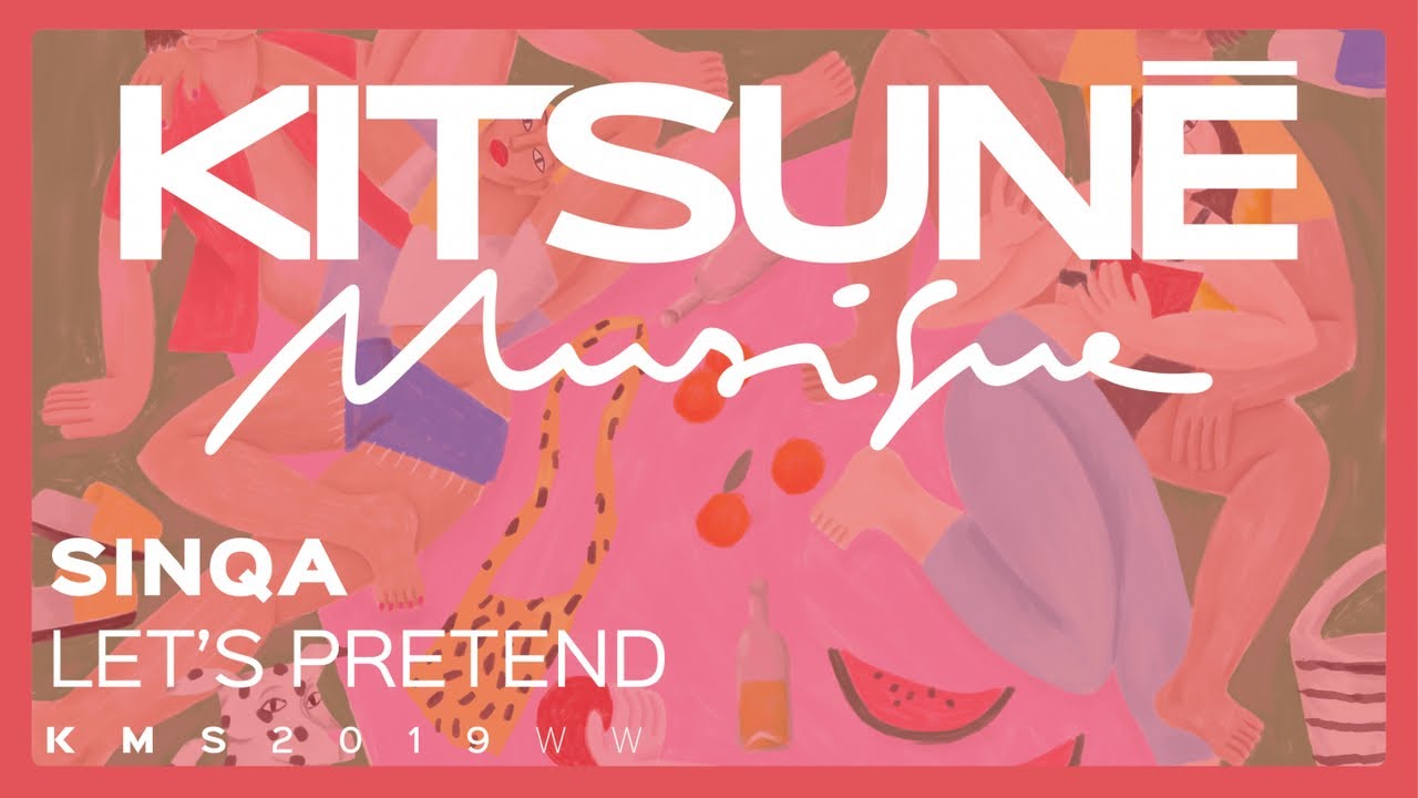 Sinqa - Let's Pretend⎜Kitsun&eacute; Musique