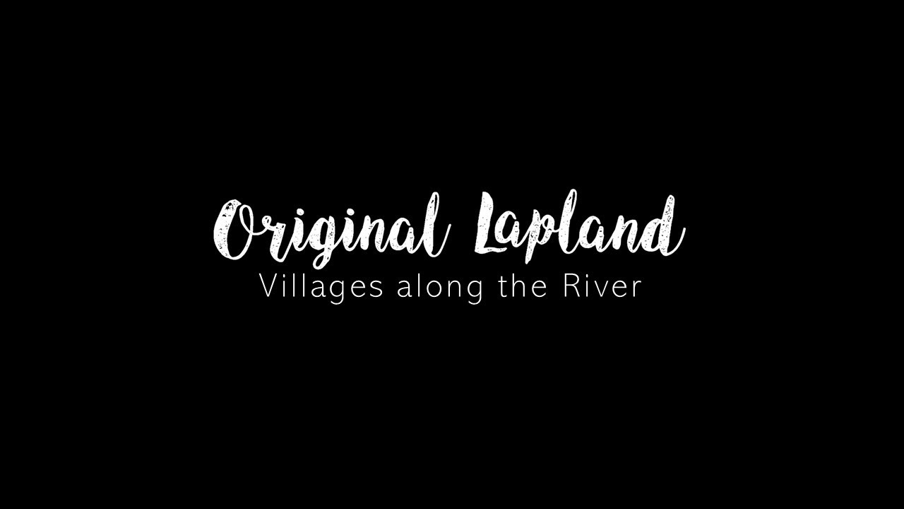 ORIGINAL LAPLAND - VILLAGES ALONG THE RIVER (Tornio)
