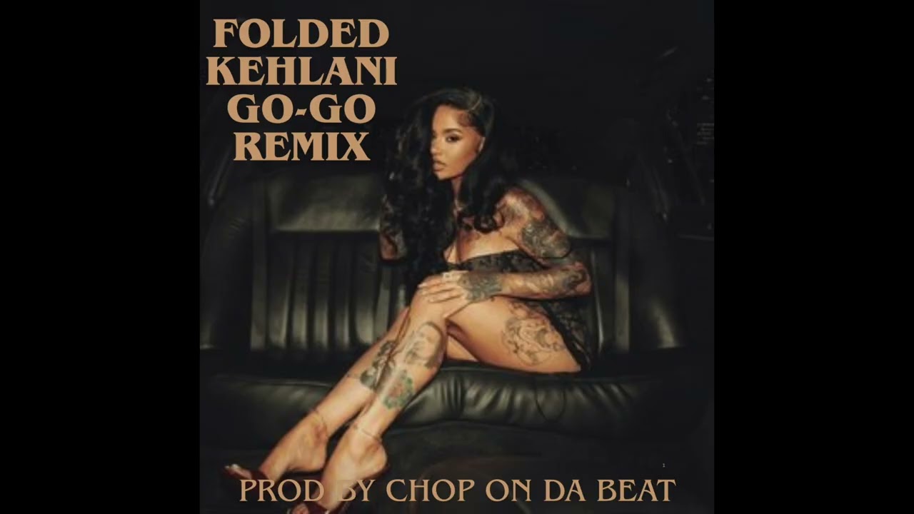 Kehlani Folded Go-Go Remix (Prod. By Chop On Da Beat) Audio Only