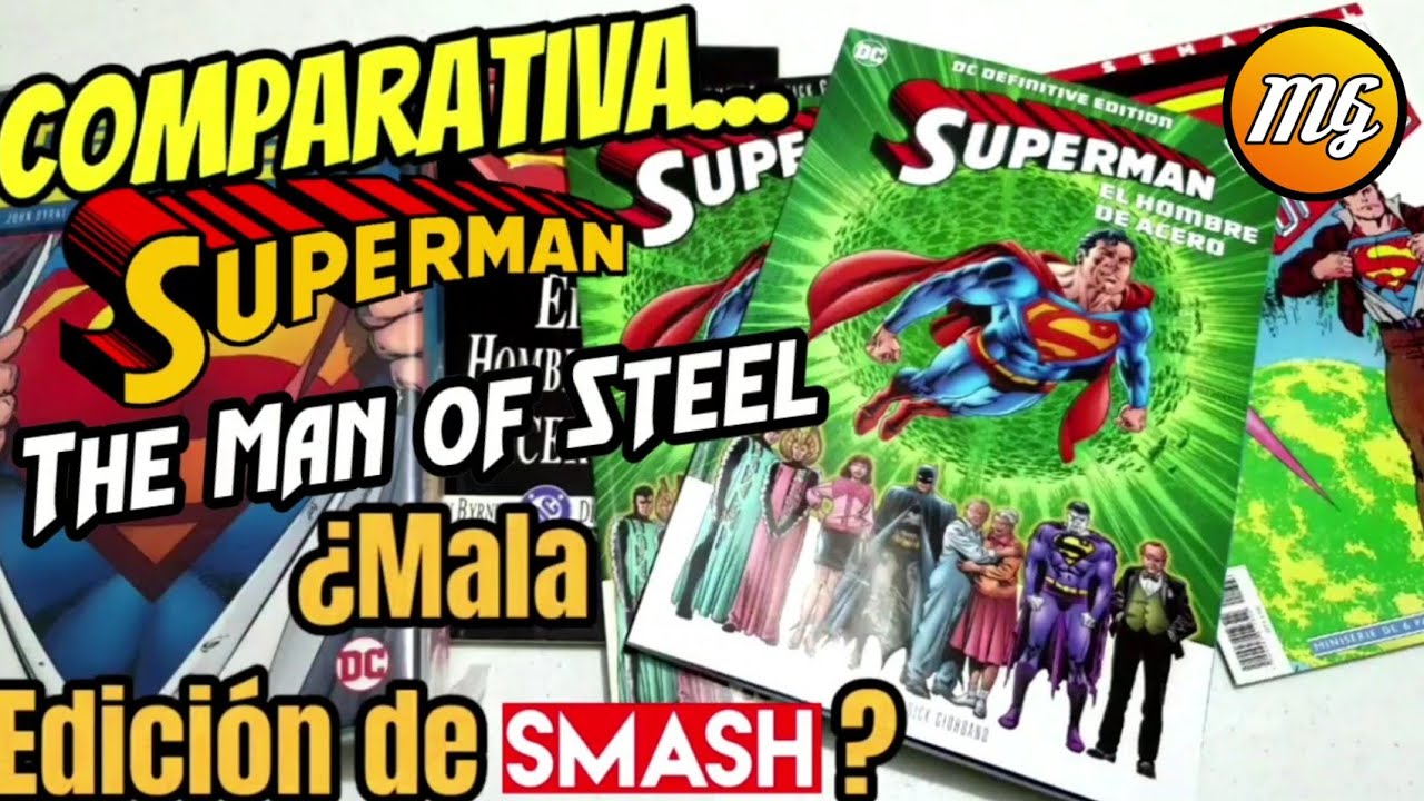 Superman The Man of Steel. Smash. ¿De verdad es tan mala esta edición? Comparativa.