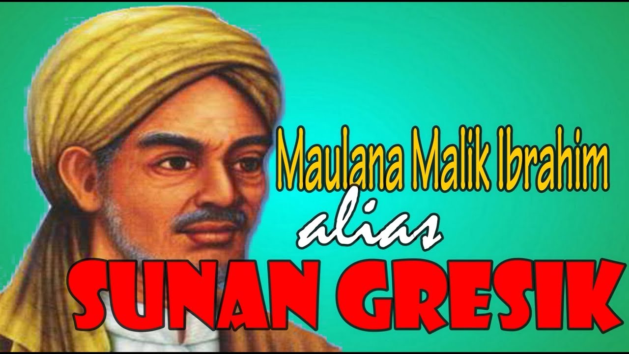 Sejarah Wali Songo Sunan GRESIK Alias Maulana Malik Ibrahim
