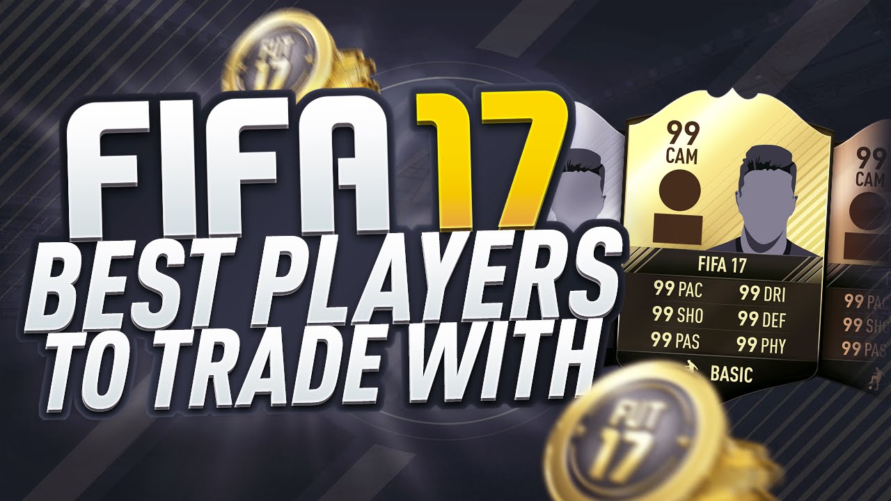 FIFA 17 - BEST PLAYERS TO TRADE WITH - FIFA 17 TRADING METHOD