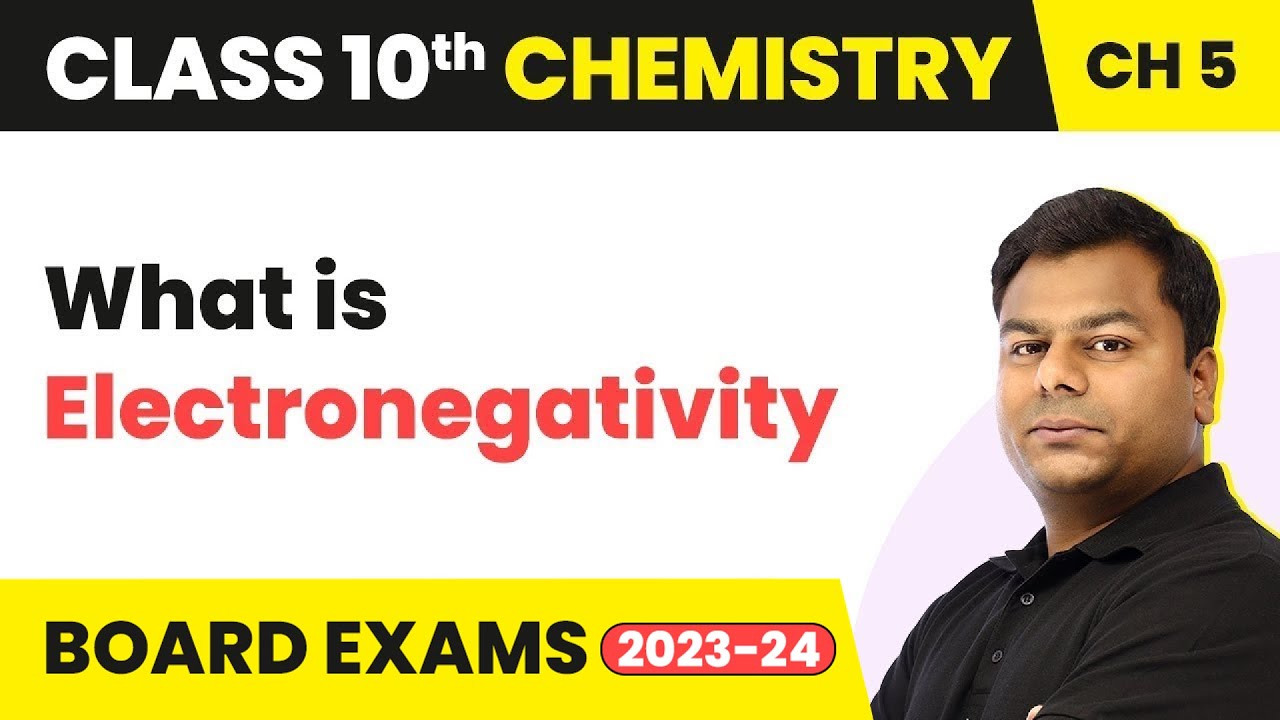 Class 10 Chemistry Chapter 5 | Electronegativity - Periodic Classification of Elements