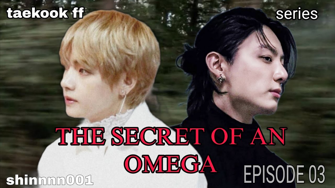 THE SECRET OF AN OMEGA  || EPISODE 03  || TAEKOOK FF  || TOP KOOK || VKOOK