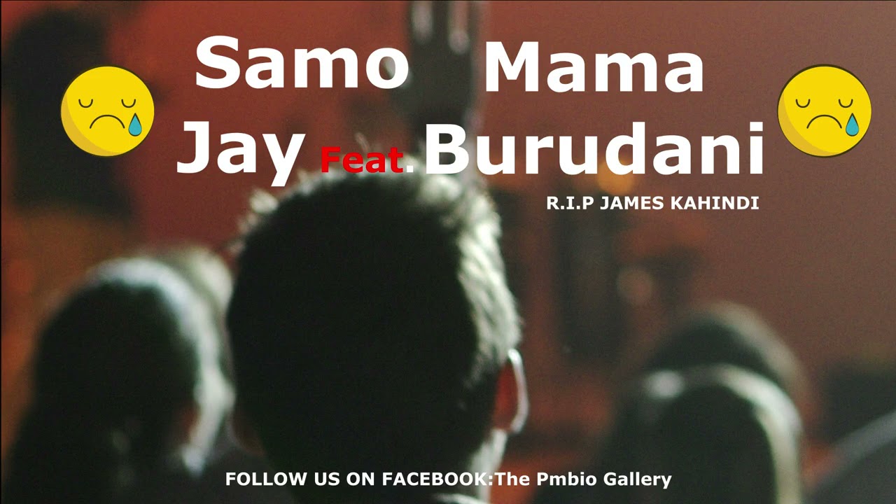 Samo Jay Feat. Mama Burudani - R.I.P James Kahindi Official Audio (Extended Beat)
