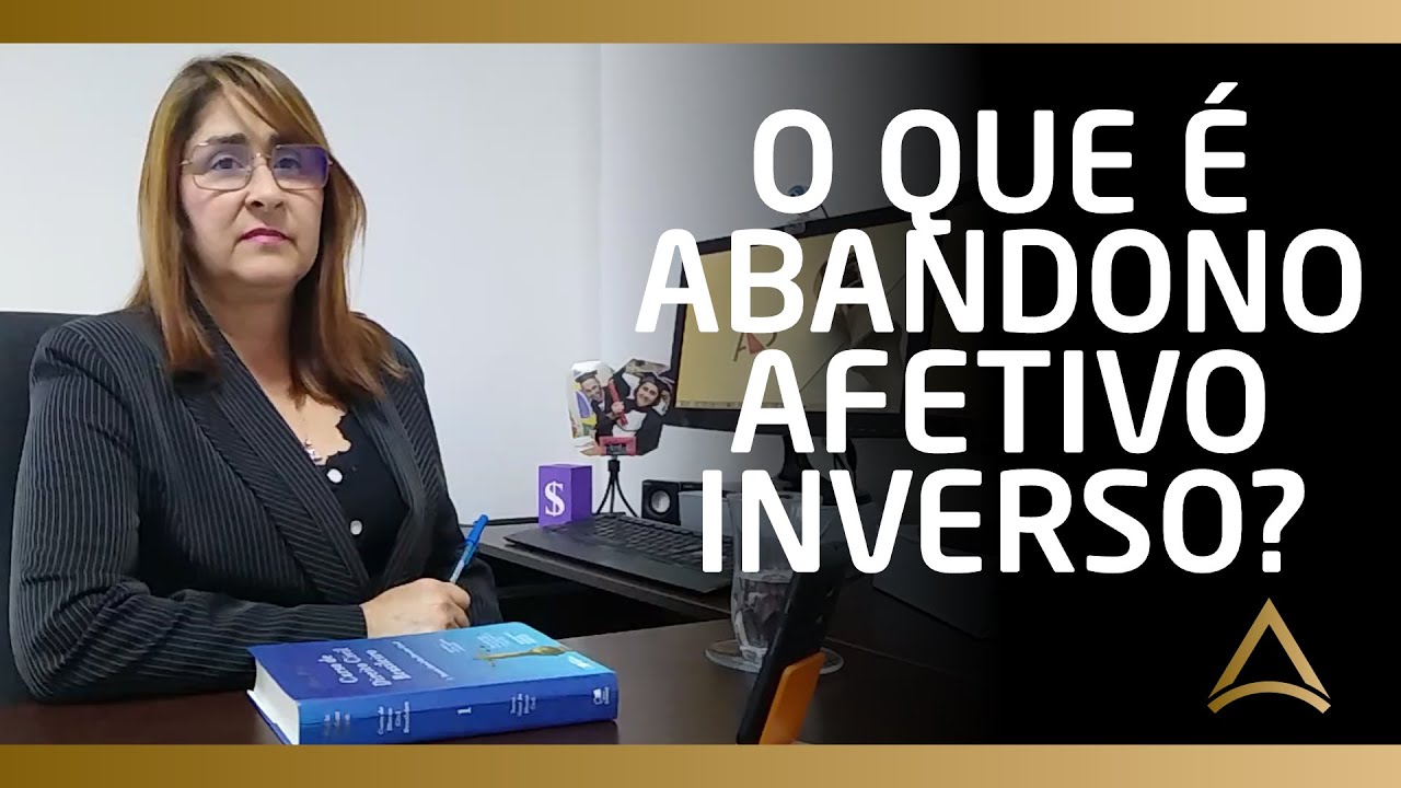 O QUE É ABANDONO AFETIVO INVERSO?