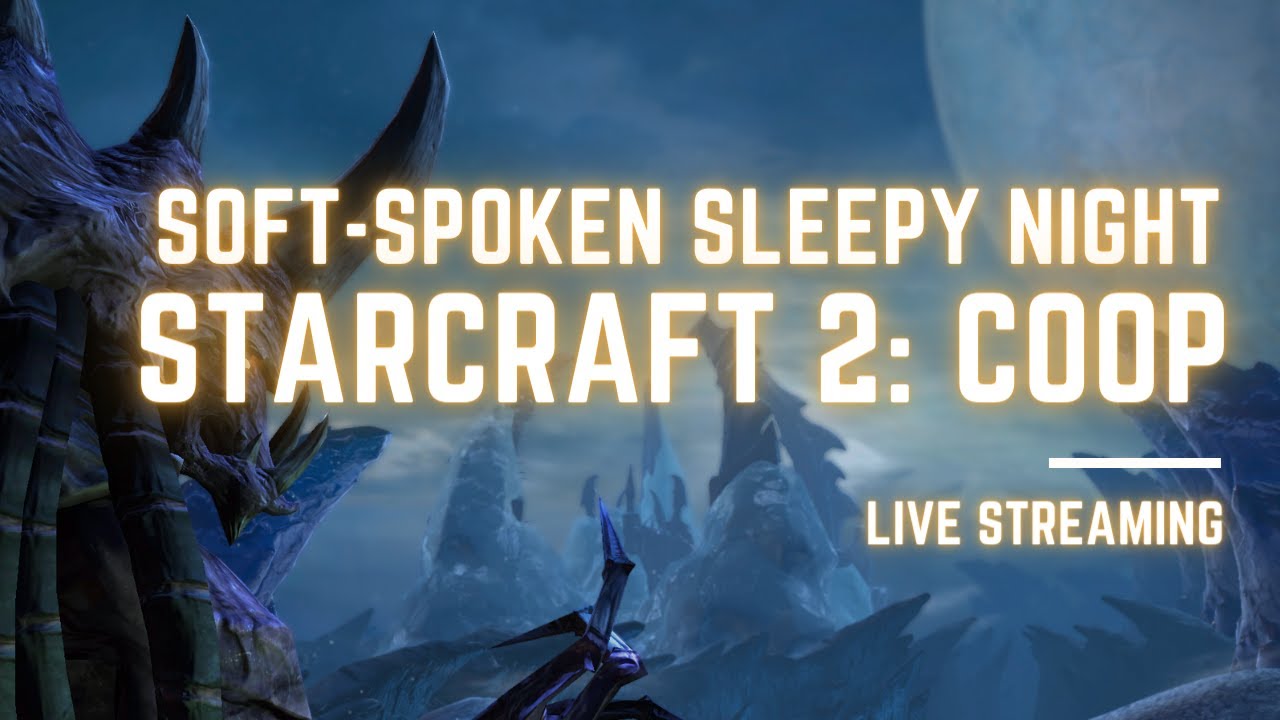 Starcraft 2 Coop with Stetmann (soft-spoken ASMR sleepy time vibes)