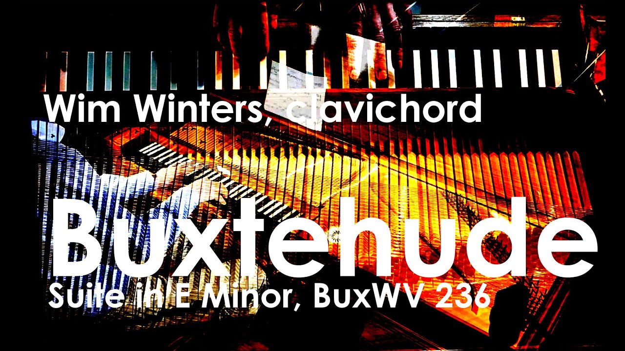 Buxtehude :: Suite in E minor, BuxWV 236 :: Wim Winters, Clavichord