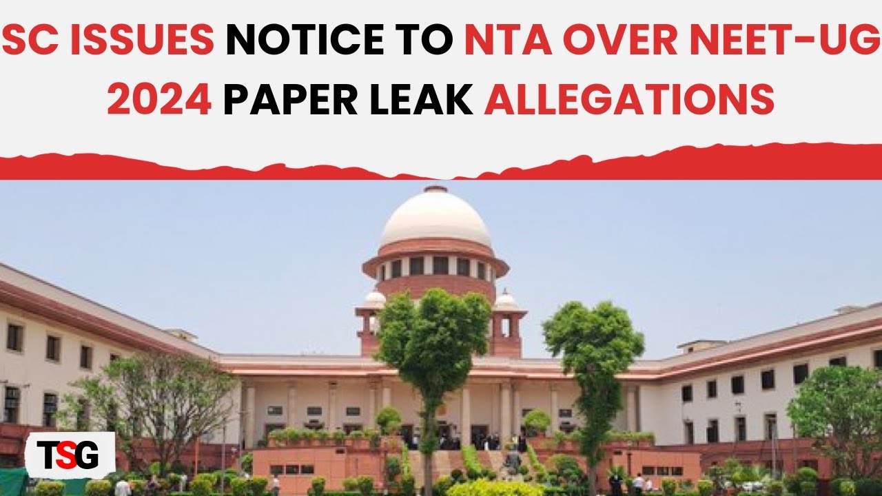 NEET-UG 2024 Row | Supreme Court Issues Notice to NTA Over Paper Leak Allegations
