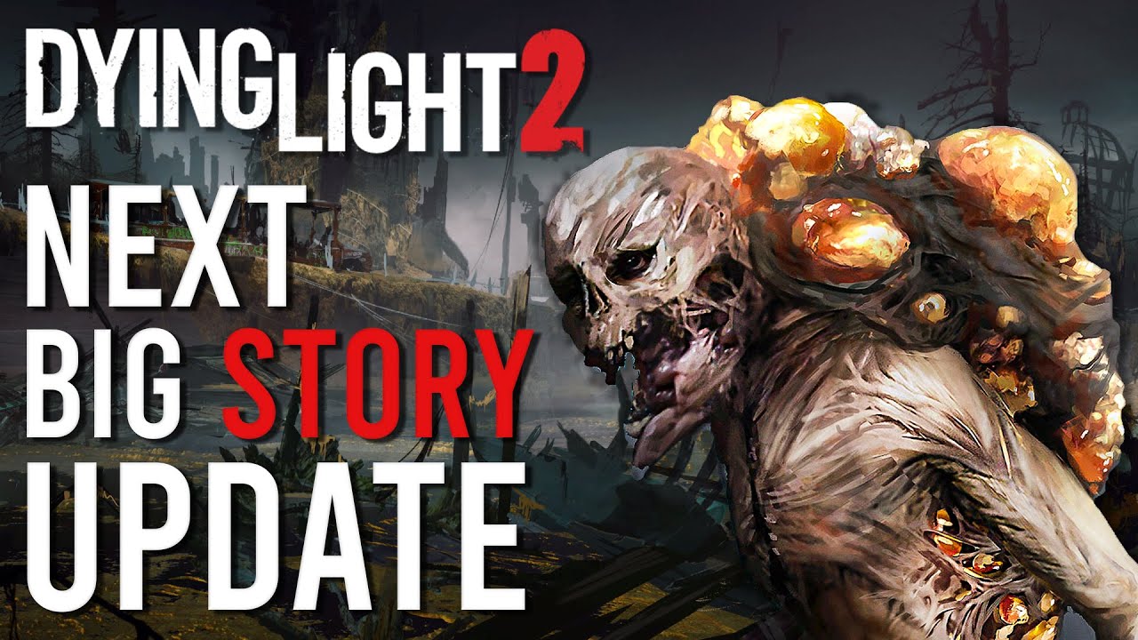 Dying Light 2 Next Big Story DLC & Future Update | 2022