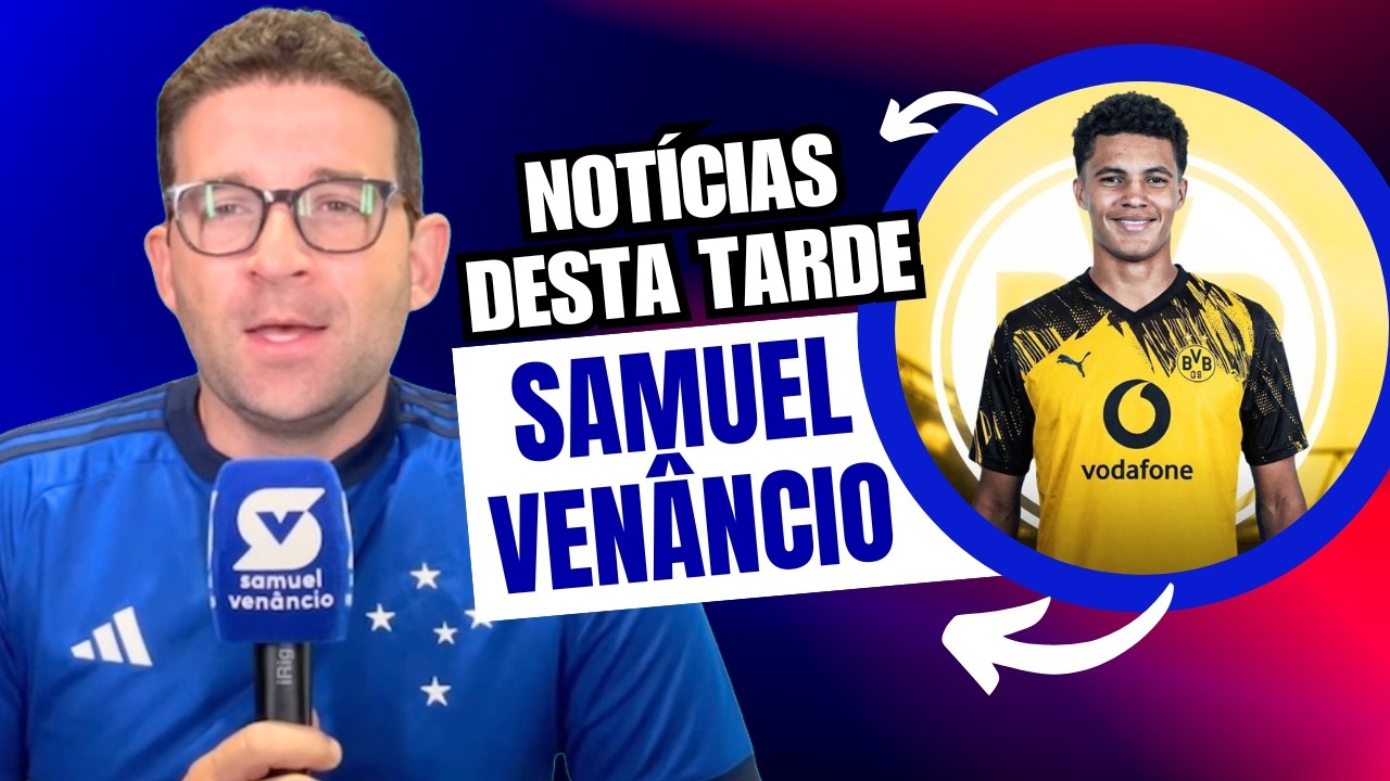 SAMUEL VENÂNCIO: KAUÃ PRATES NO BORÚSSIA DORTMUND! CRUZEIRO VAI DAR OPORTUNIDADE PARA A BASE?