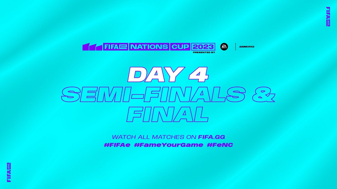 FIFAe Nations Cup 2023&trade; - Semi-Finals & FINAL