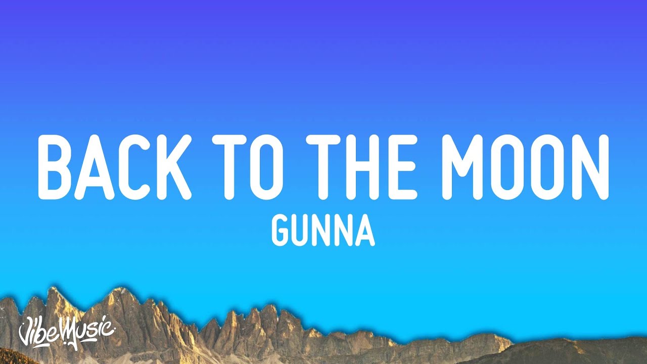 Gunna - back to the moon (Lyrics)
