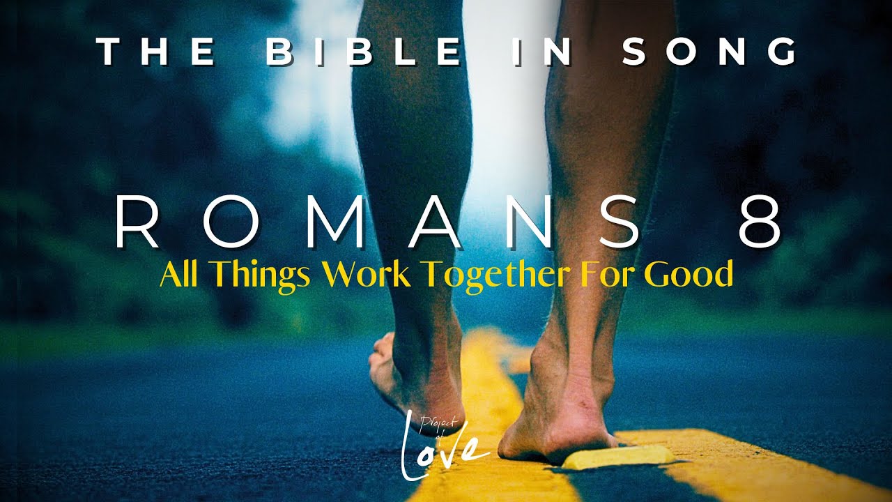 Romans 8 - All Things Work Together For Good || Bible in Song || NO AI! ||  #78