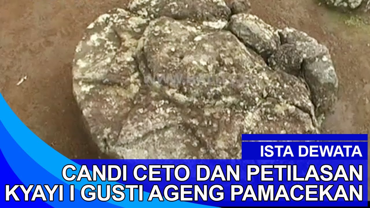 ISTA DEWATA - CANDI CETO DAN PETILASAN KYAYI I GUSTI AGENG PAMACEKAN