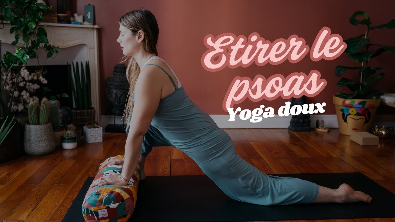 Yoga doux: étirer son psoas en 10 minutes (tous niveaux)
