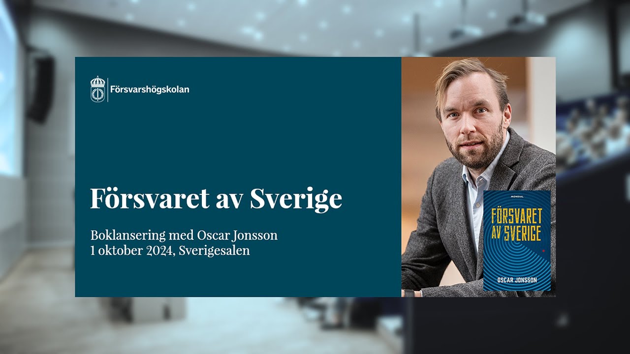 Boklansering: Försvaret av Sverige av Oscar Jonsson