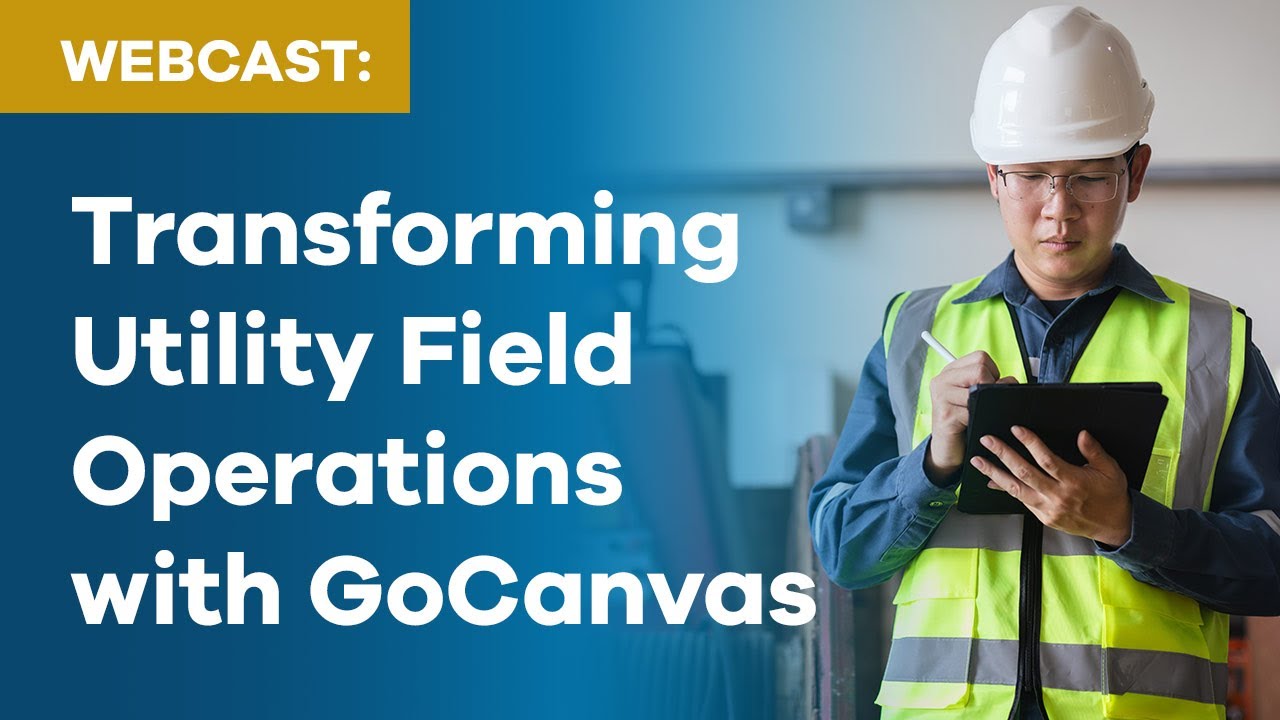Transforming Utility Field Operations with GoCanvas (Formerly IMAGINiT FormsConnected)