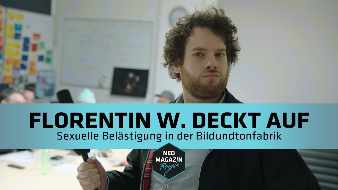 Florentin W. deckt auf: Sexuelle Belästigung in der Bildundtonfabrik | NEO MAGAZIN ROYALE