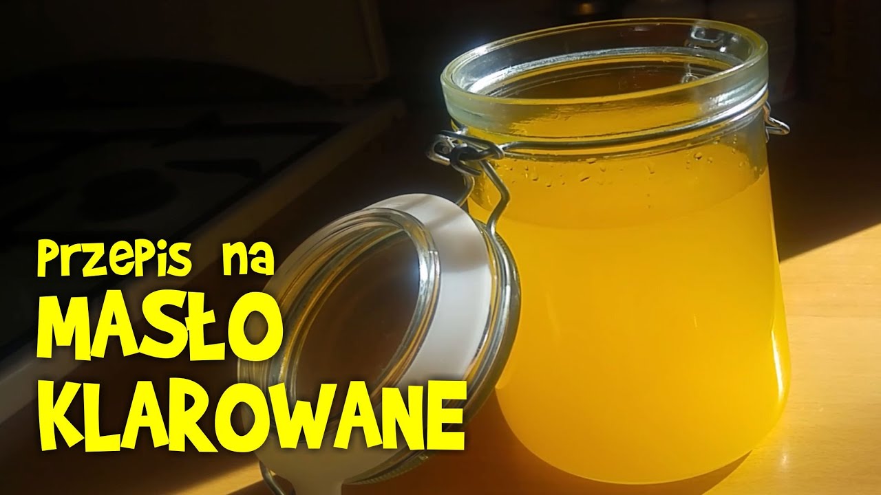 MASŁO KLAROWANE jak zrobić TANIEJ niż w sklepie - Masło Ghee - przepis