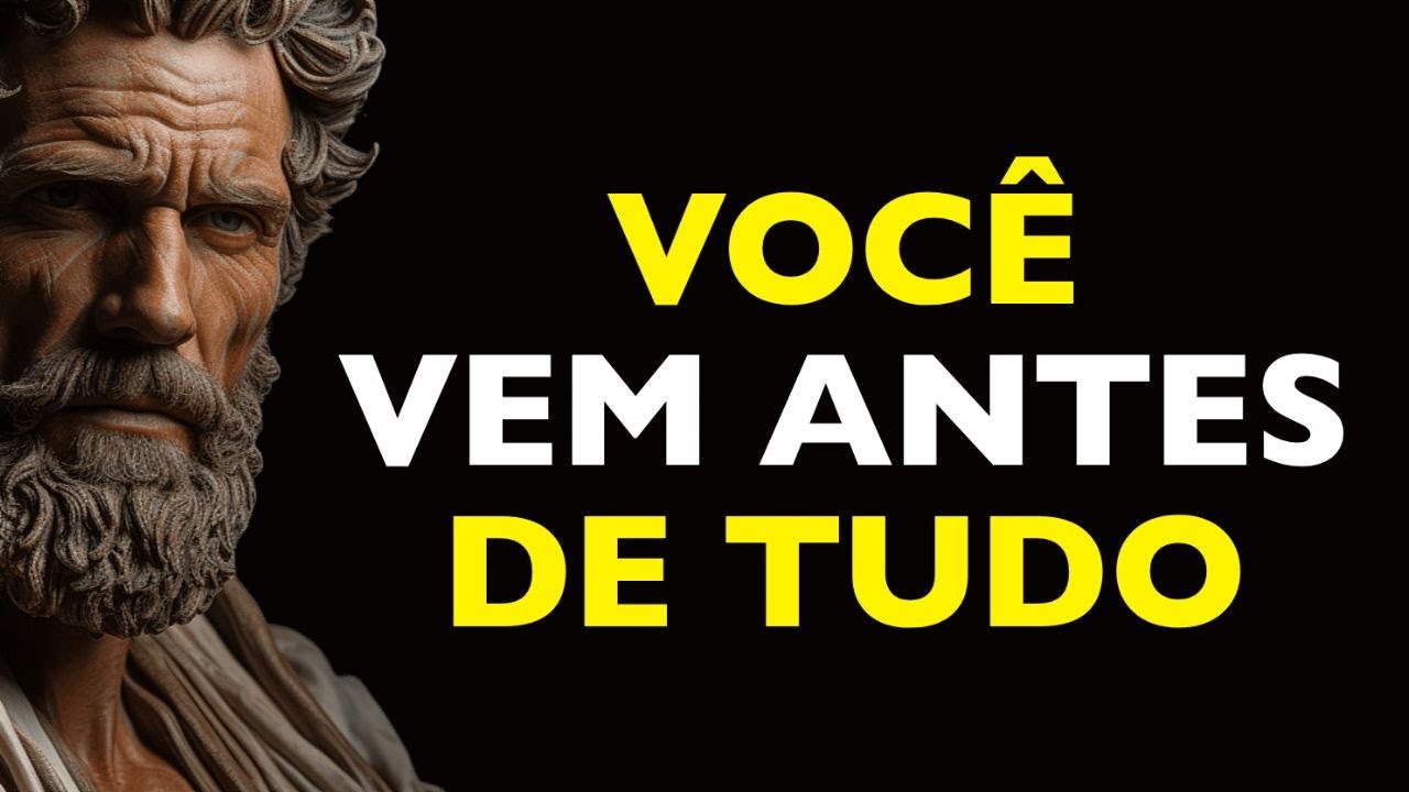 Quando VOCÊ se Coloca EM PRIMEIRO LUGAR, SUA VIDA MUDA | ESTOICISMO