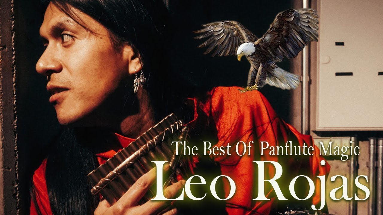 LeoRojas Panflute Masterpieces ✨ The Best Of Andean Music | Legendary Performances
