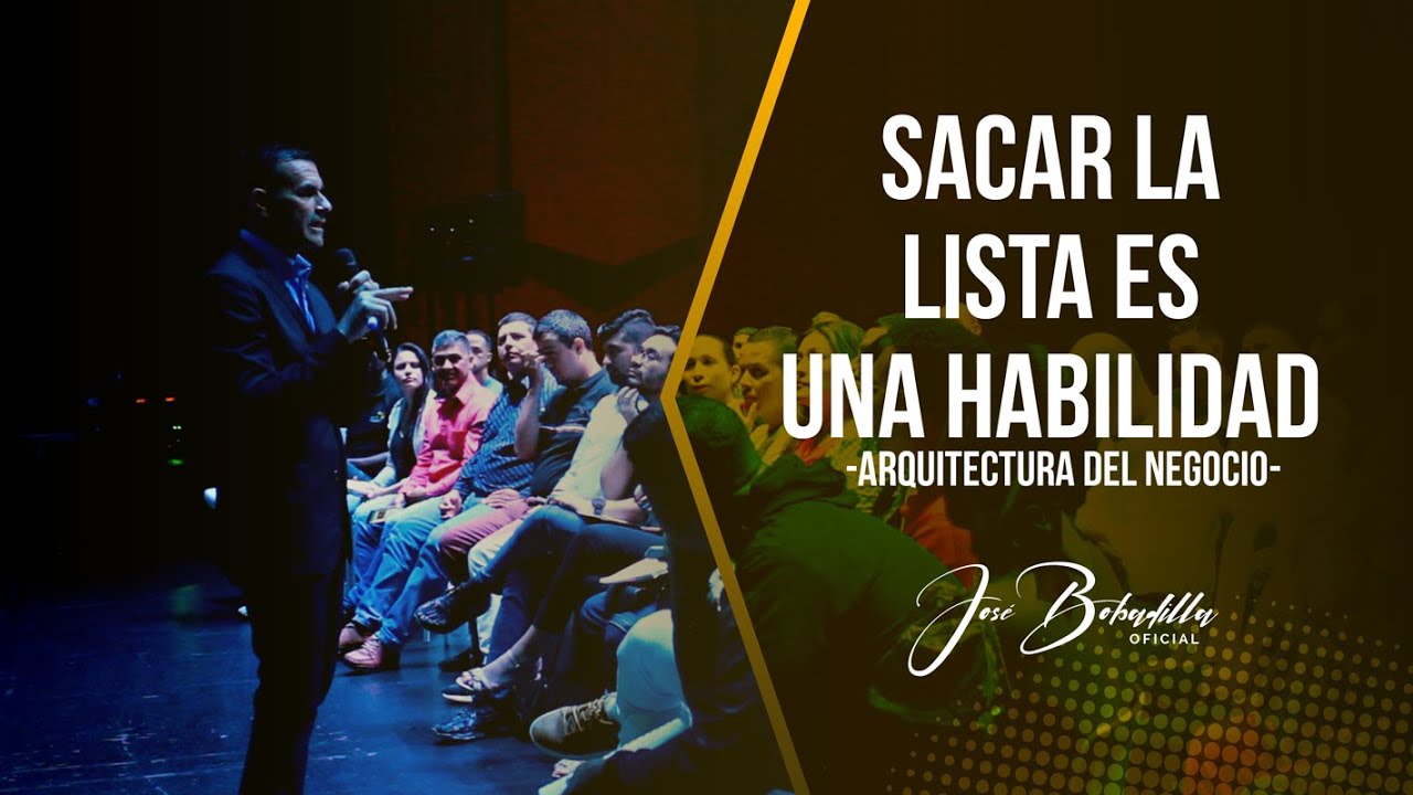 🟠ARQUITECTURA DEL NEGOCIO - LA HABILIDAD DE SACAR UNA LISTA | JOSÉ BOBADILLA