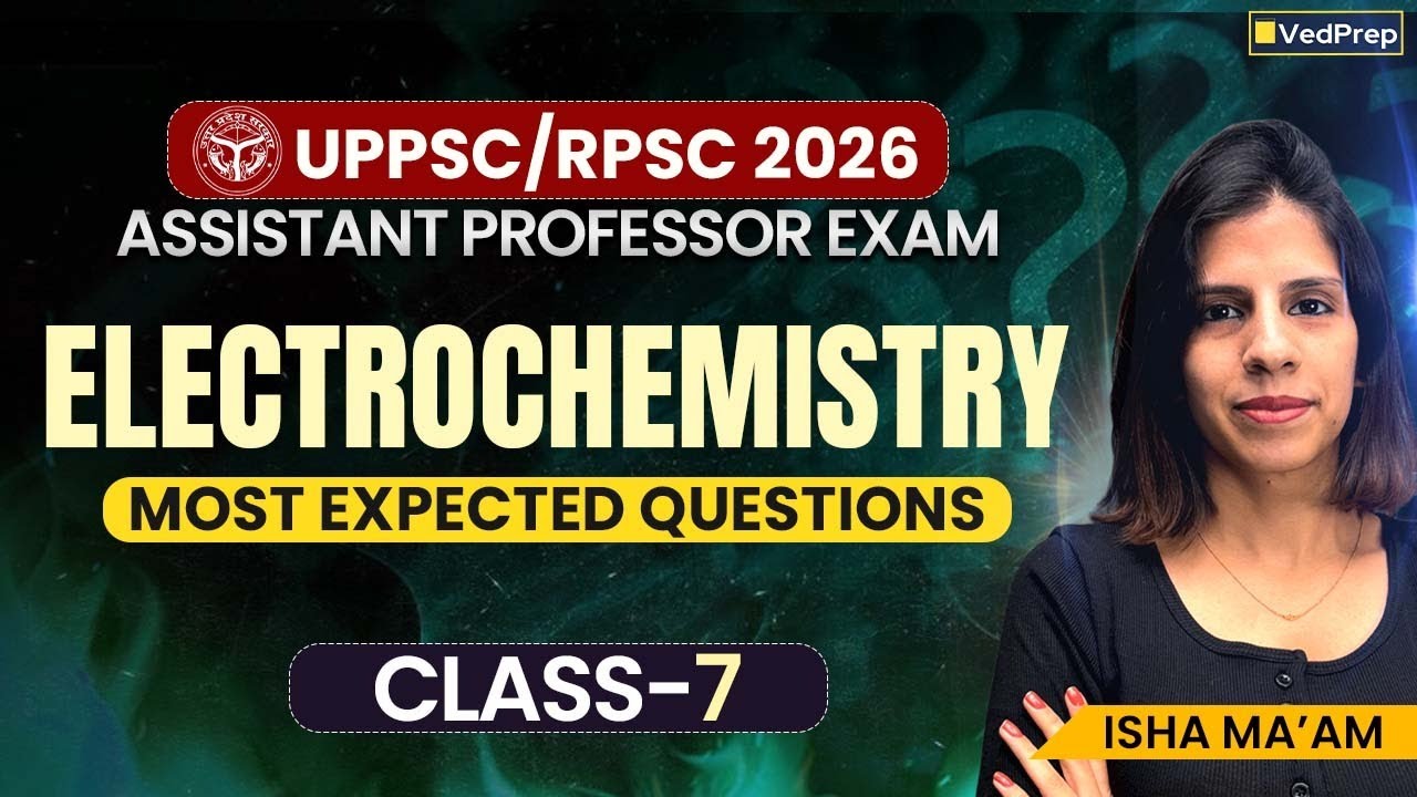 Electrochemistry 🔥 Most Expected Questions | Class 7 | UPPSC/RPSC Assistant Professor 2026 | VedPrep
