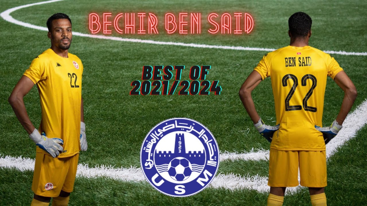 BECHIR BEN SAID | BEST OF 2021/2024