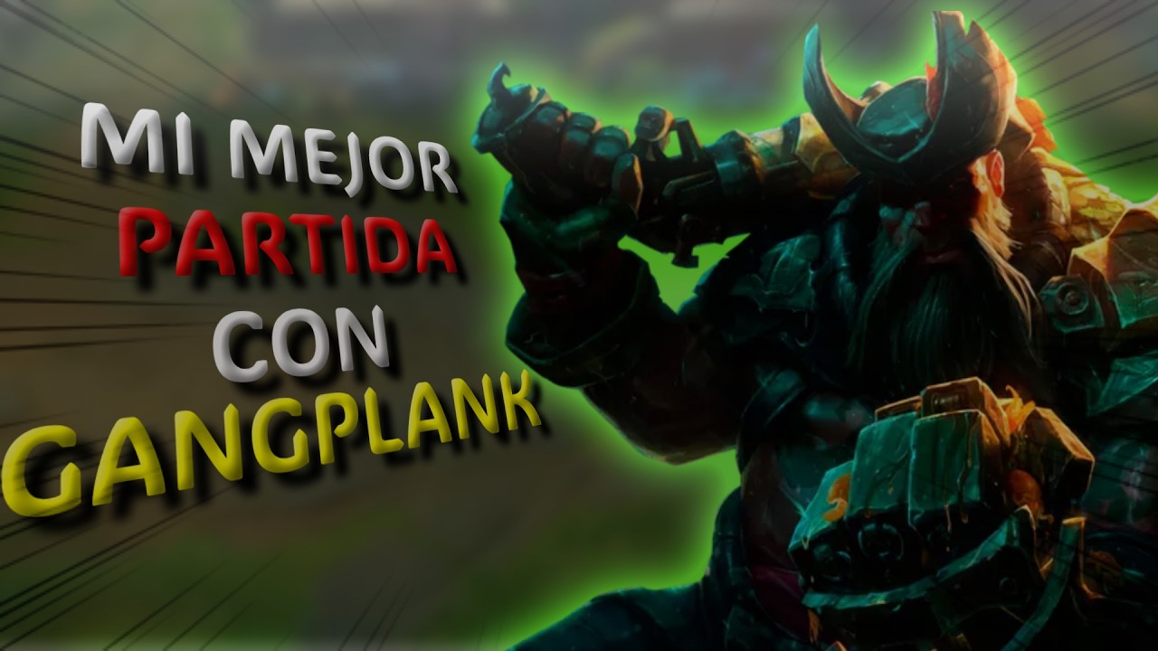 mi MEJOR partida de GANGPLANK!!!