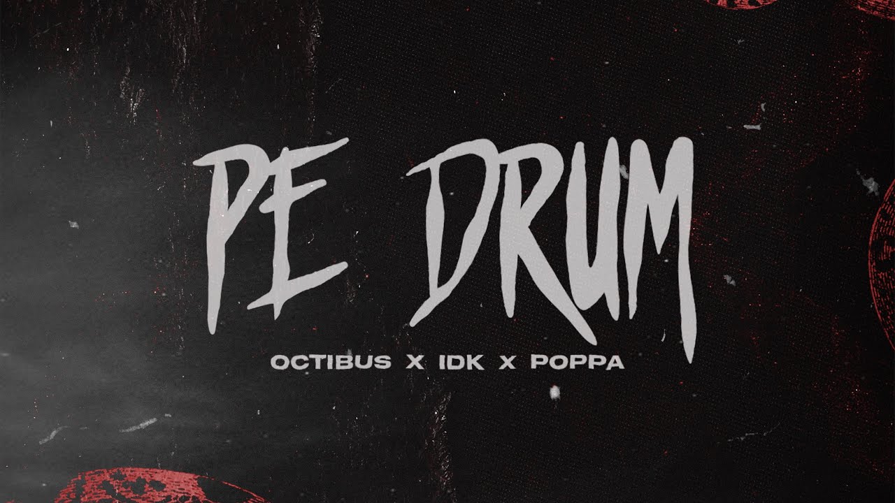 IDK x Octibus x Poppa - Pe Drum (Official Visualizer)