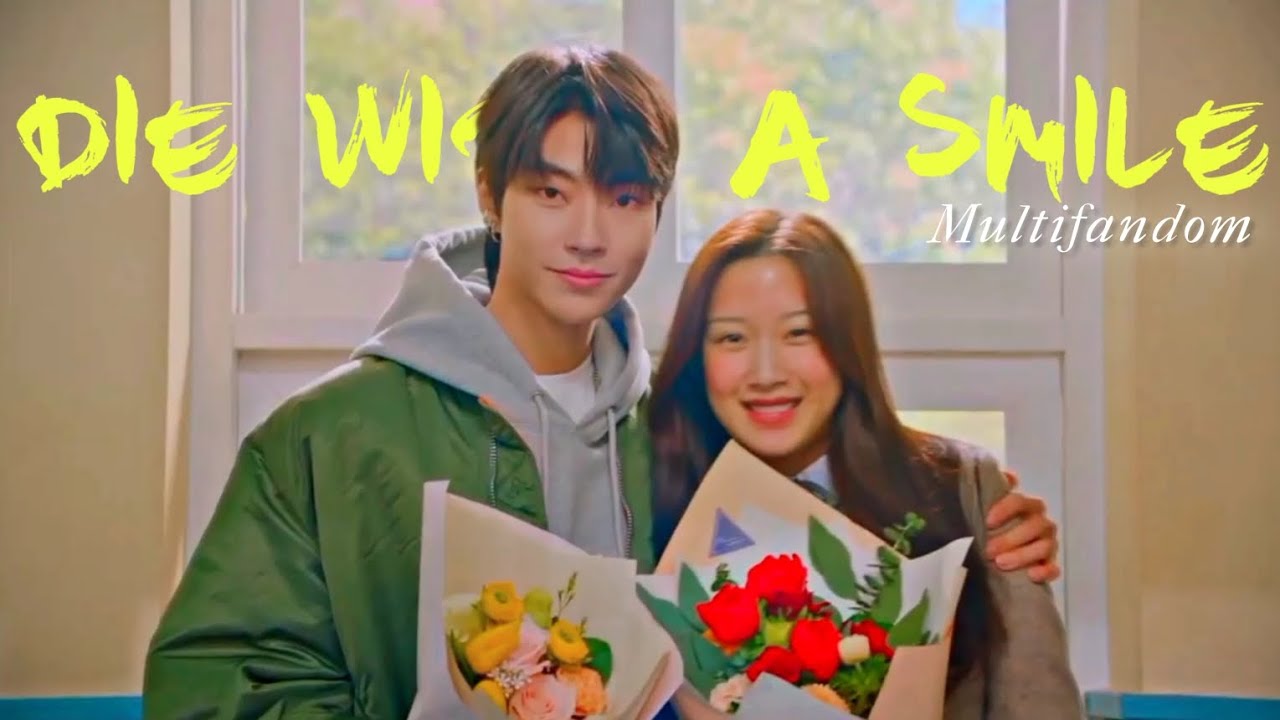 Die with a smile || Korean multifandom