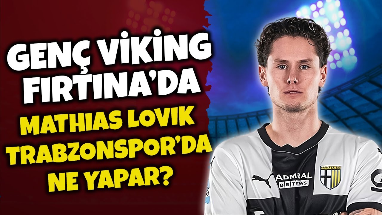 MATHIAS LOVIK TRABZONSPOR'DA - FAYDA SAĞLAR MI? - TRABZONSPOR TRANSFER G&Uuml;NDEMİ