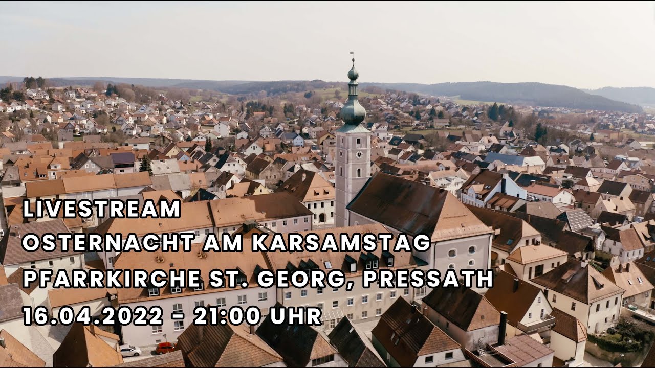 Osternacht am Karsamstag, 16.04.2022 - 21:00 Uhr - Pfarrkirche St. Georg, Pressath