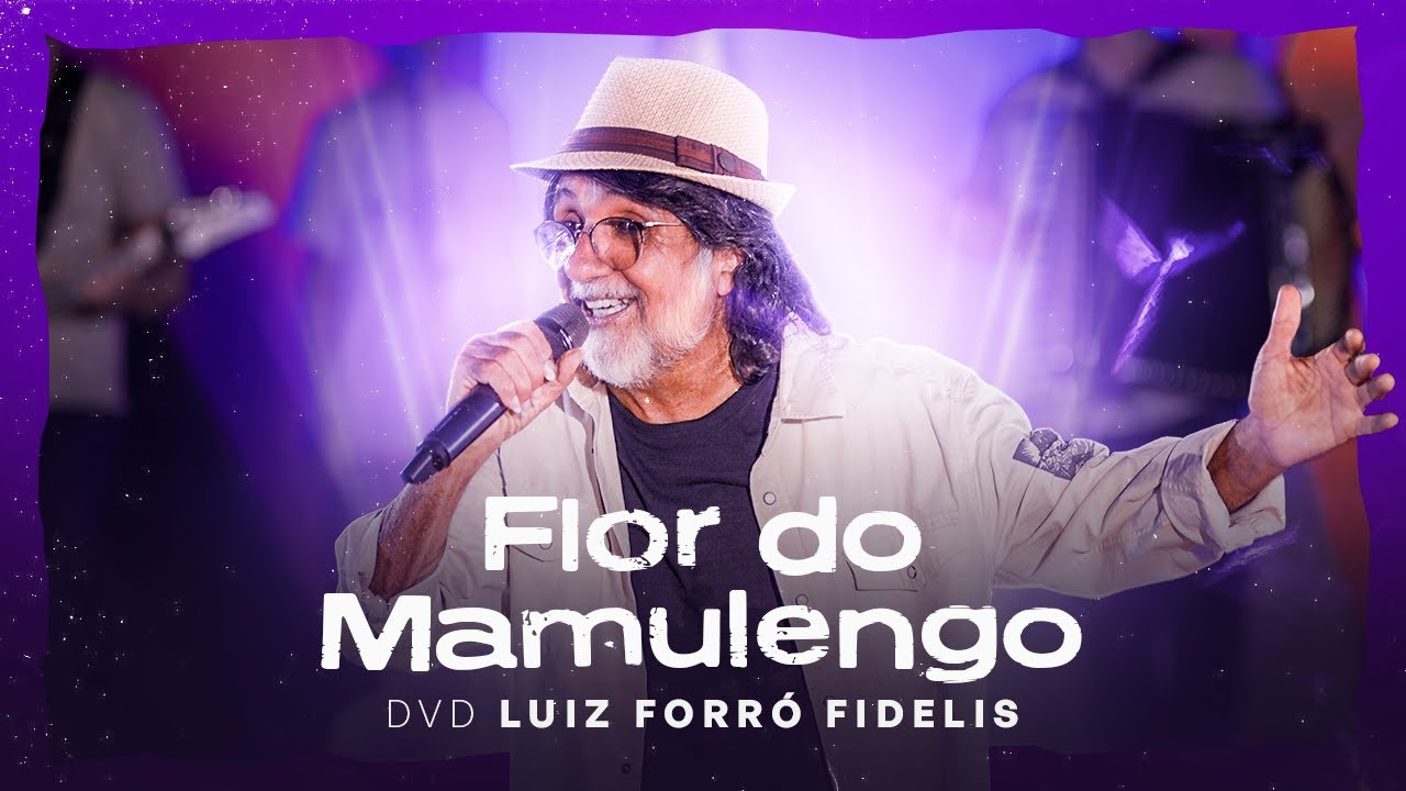 FLOR DO MAMULENGO - Luiz Fidelis (DVD LUIZ FORRÓ FIDELIS)