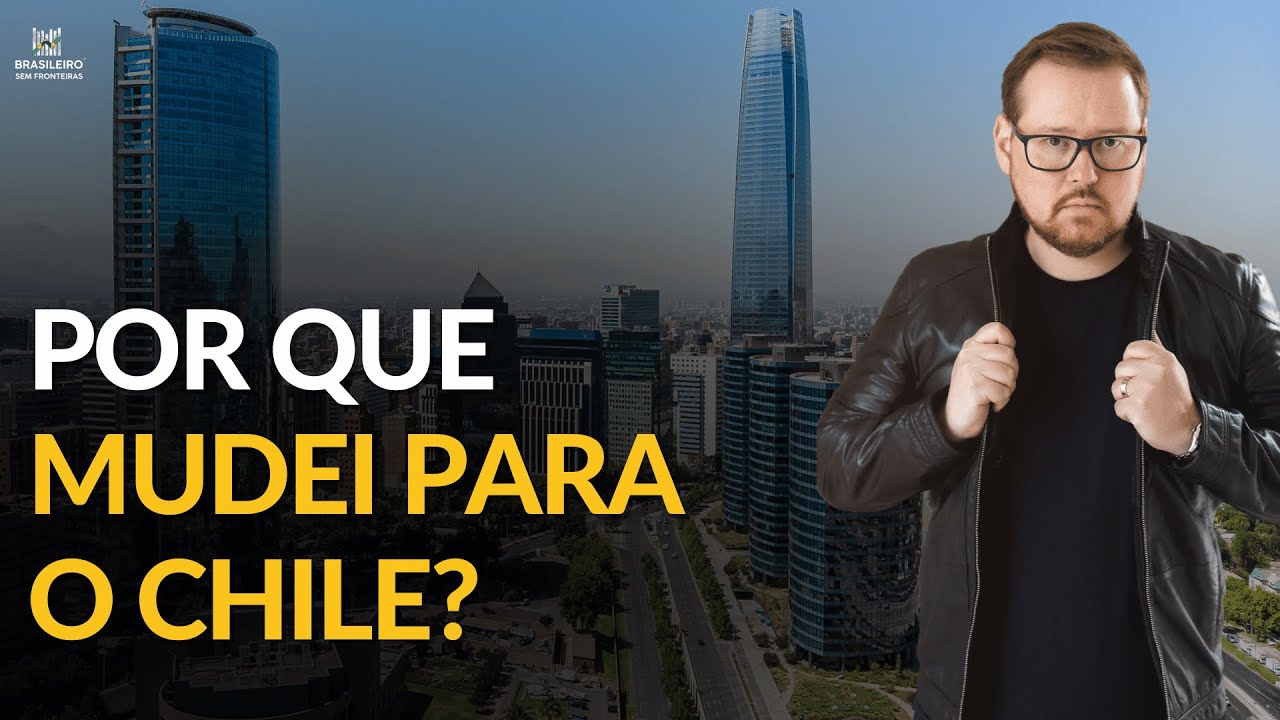 Por que mudei para o Chile?