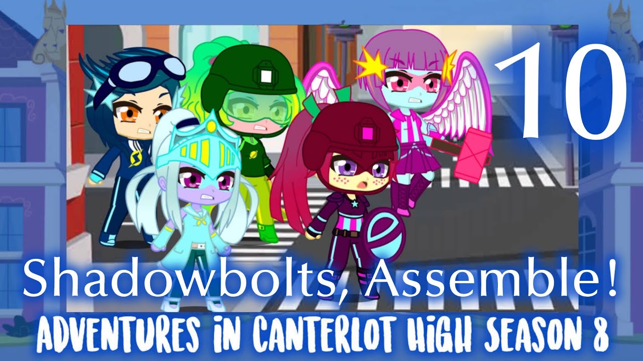 Adventures in Canterlot High (Season 8 Episode 11: Shadowbolts, Assemble!) (Late 10th Anniversary)