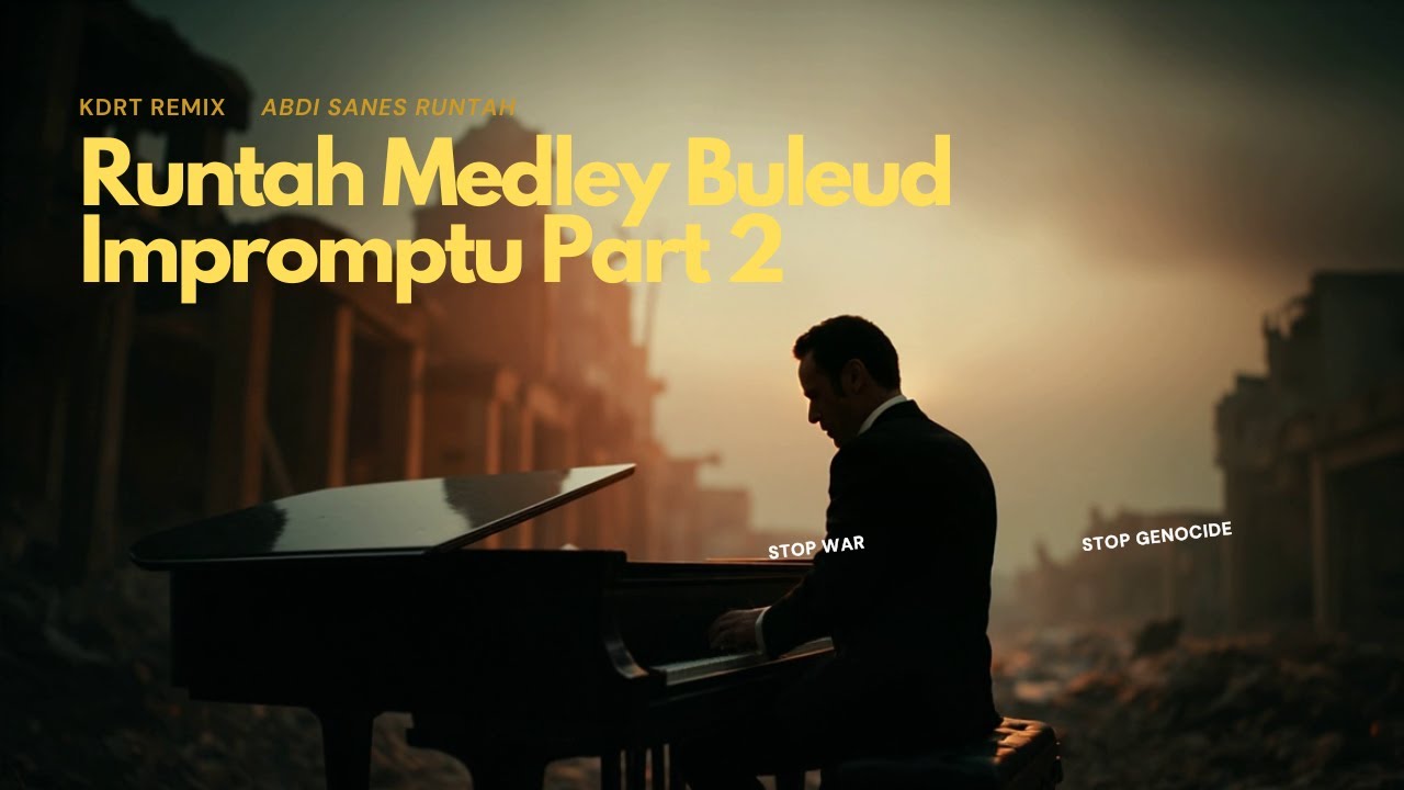 RUNTAH MEDLEY BULEUD IMPROMPTU PART 2 ( please don't war) - PIANO SOLO