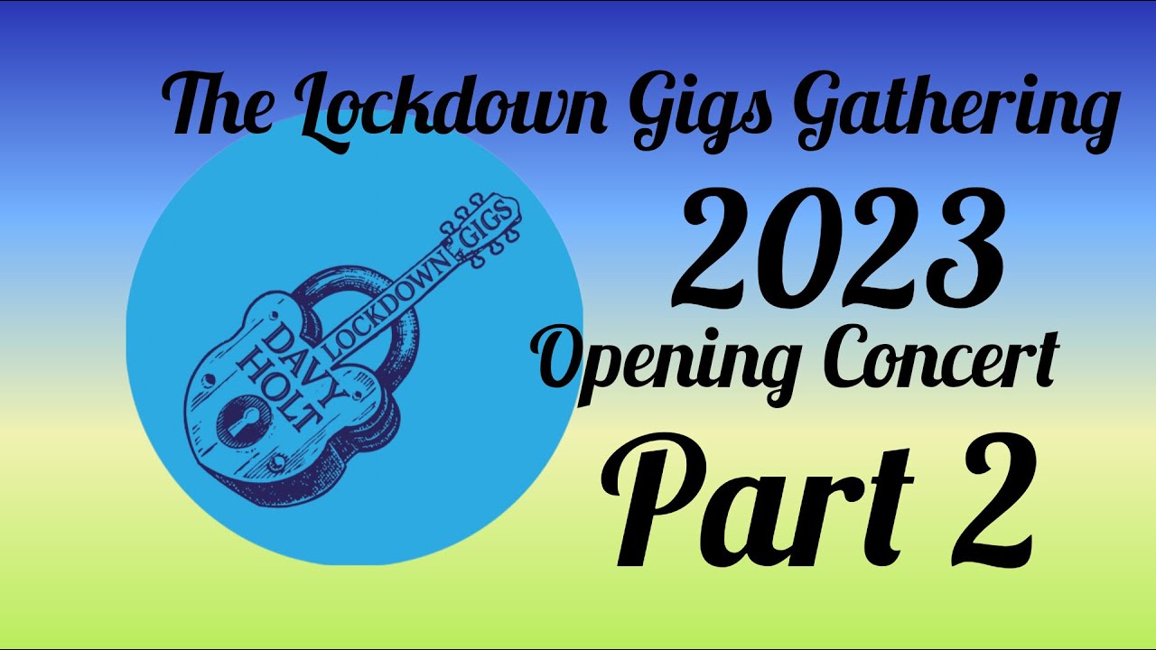The 2023 Lockdown Gigs Gathering - Opening Concert, Part 2