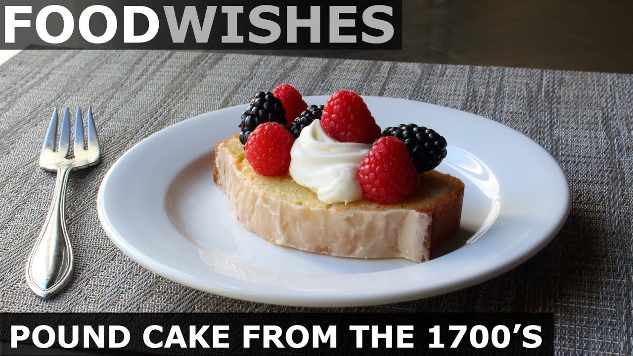 Pound Cake from the 1700's - Food Wishes