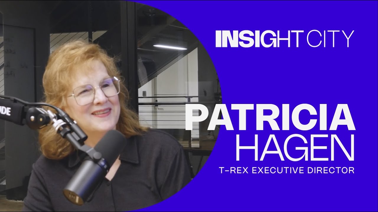 How to Create an Innovation Community with T-REX's Patricia Hagen | Insight City Podcast | Episode 1