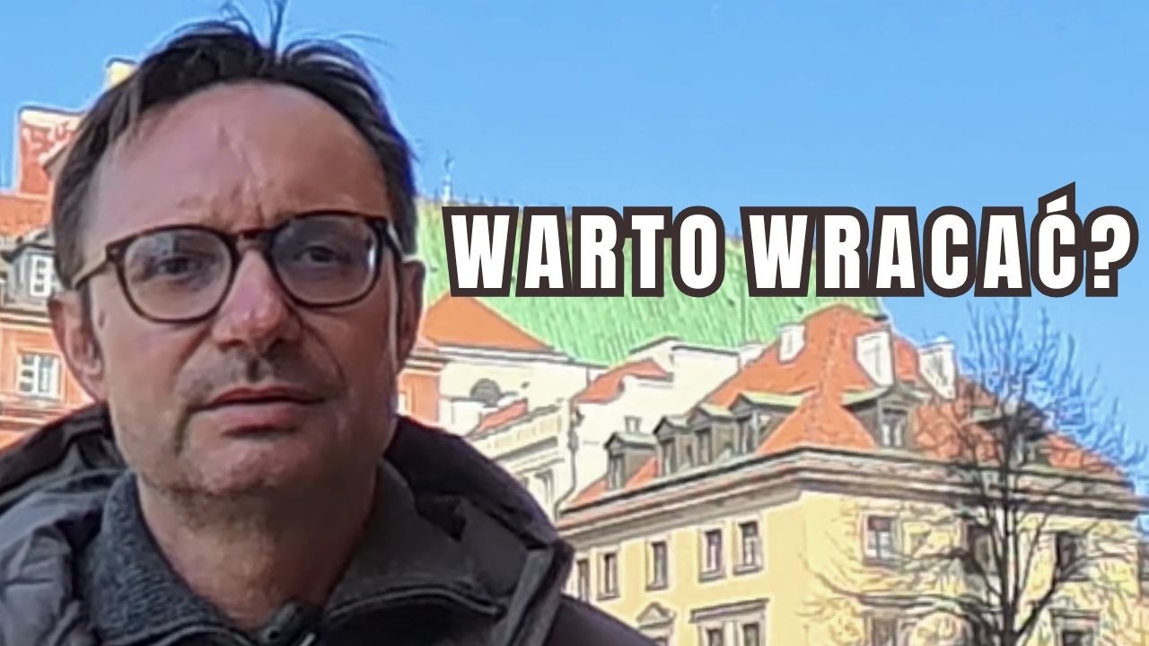Czy naprawdę warto wracać do Polski po latach emigracji ?