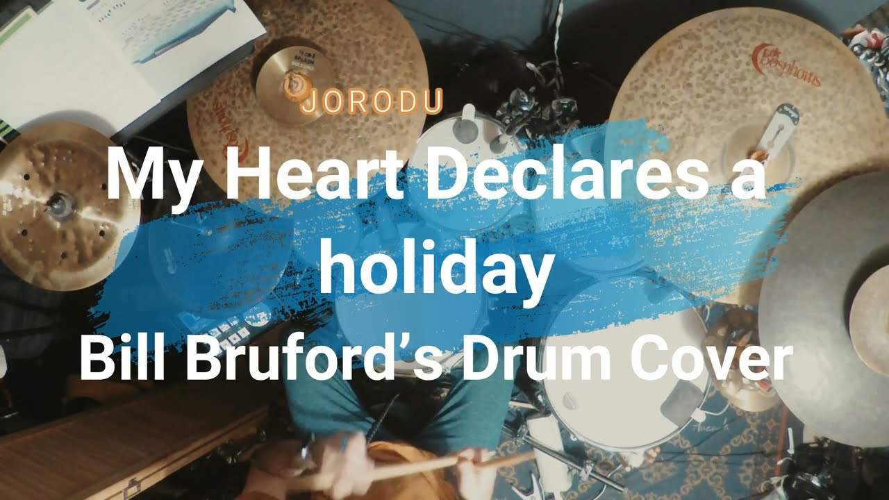 My Heart Declares a Holiday-Bill Bruford's Drum Cover