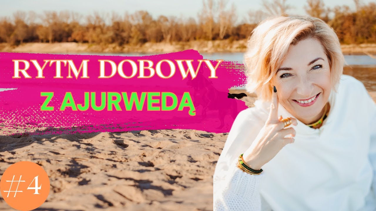 Rytm dobowy z Ajurwedą i dlaczego to takie ważne? Przystanek#4