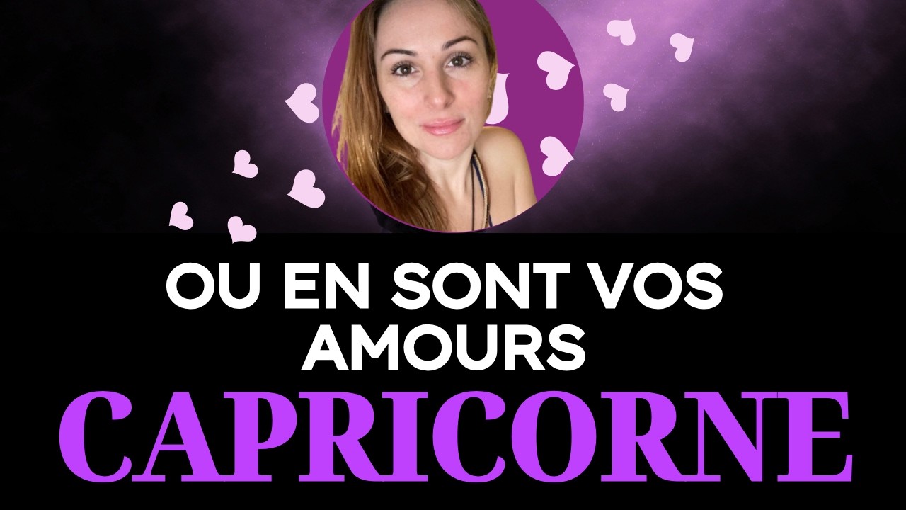 ♑️ CAPRICORNE SENTIMENTAL ❤️ FÉVRIER | MARS ❤️ OU EN SONT VOS AMOURS ?