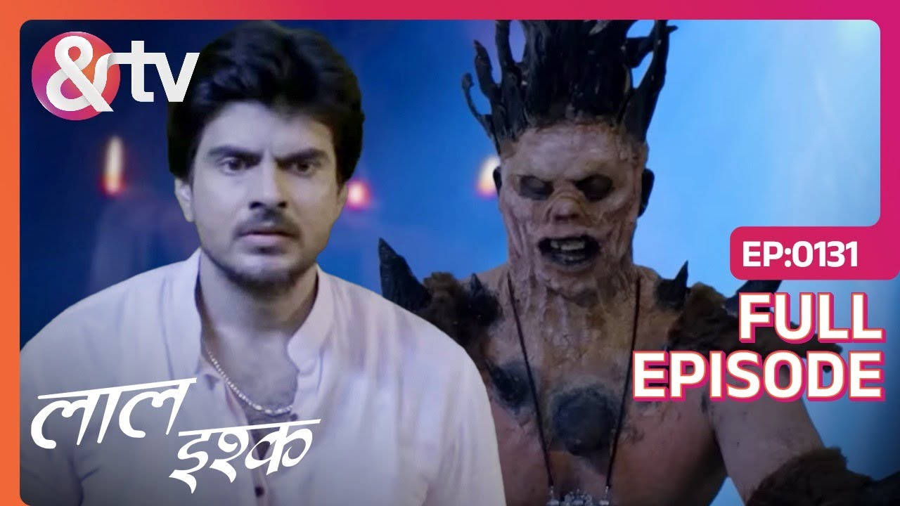 Banjakra राक्षस से कैसे बचाएगा अपने परिवार को Shyam | Laal Ishq | Full Ep 131 | @andtvchannel