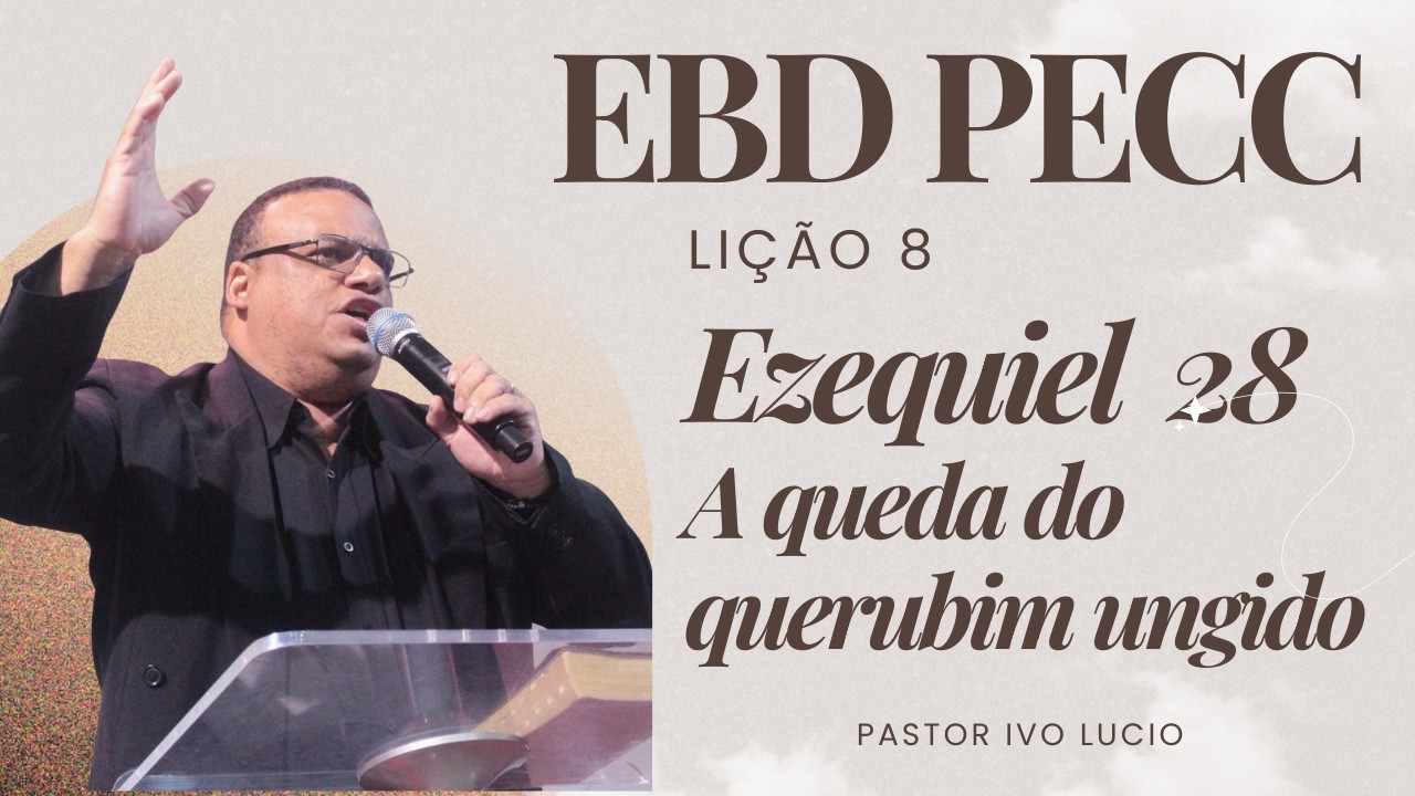 Lição 08 - Ezequiel 28 - A Queda do Querubim Ungido