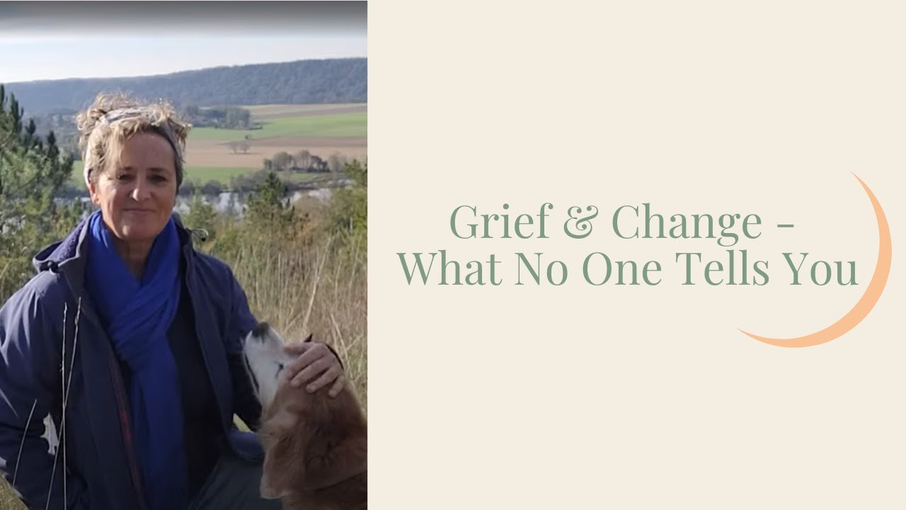 Grief and Change - What No One Tells You