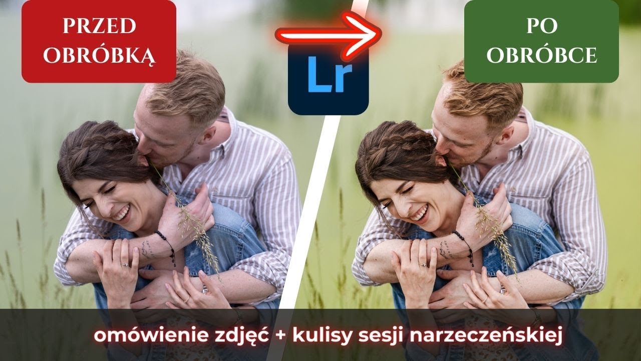 Sesja narzeczeńska - jak pracuję, przykładowe zdjęcia, moja obróbka w Lightroom.